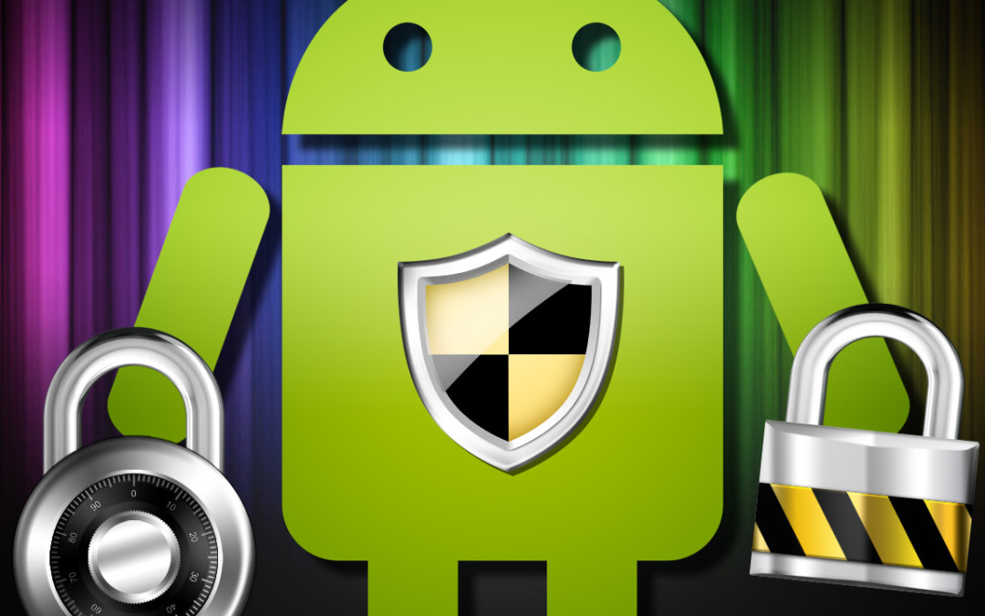 Tips To Help You Secure Your Android Devices From Attack